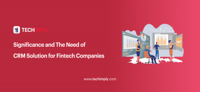 The Need Of CRM Solution for Fintech Companies